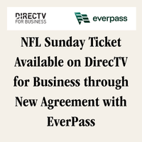 NFL SUNDAY TICKET AVAILABLE ON DIRECTV FOR BUSINESS THROUGH NEW AGREEMENT WITH EVERPASS